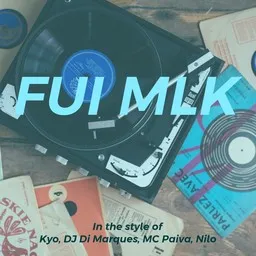 Cover art for Fui Mlk - DJ Di Marques,Kyo,MC Paiva,Nilo karaoke version