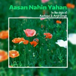 Cover art for Aasan Nahin Yahan - Aashiqui 2,Arijit Singh karaoke version