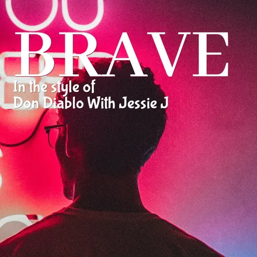 Karaoke Brave av Don Diablo With Jessie J — sjung med på texten på Singa