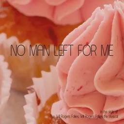Omslagsbild för No Man Left For Me - The Will Rogers Follies,Will Rogers Follies the Musical karaokeversion