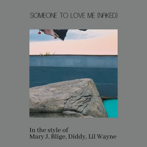 Karaoke Someone To Love Me (Naked) av Diddy, Lil Wayne, Mary J. Blige — sjung med på texten på Singa