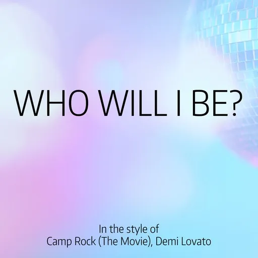 Karaoke Who Will I Be? esittäjältä Camp Rock (The Movie), Demi Lovato — laula mukana sanoituksilla Singassa