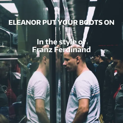Karaoke Eleanor Put Your Boots On by Franz Ferdinand — sing along with lyrics on Singa