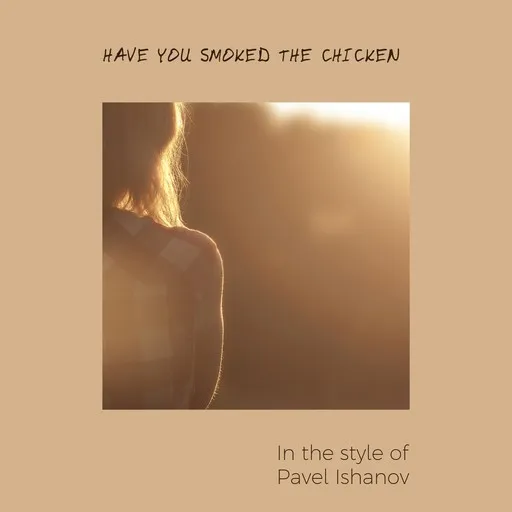 Karaoke Have You Smoked the Chicken by Pavel Ishanov — sing along with lyrics on Singa