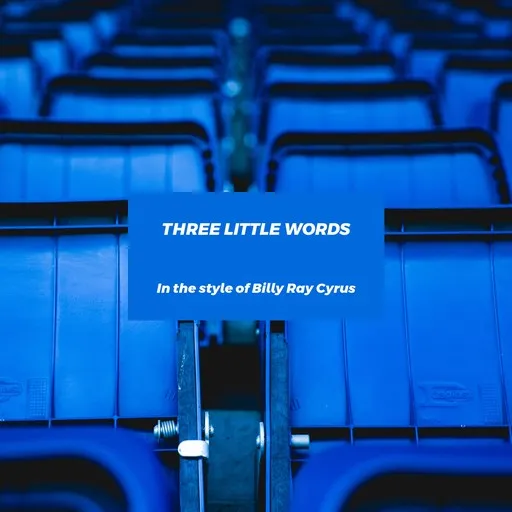 Karaoke Three Little Words by Billy Ray Cyrus — sing along with lyrics on Singa