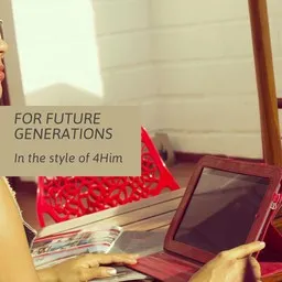 Cover art for For Future Generations - 4Him karaoke version