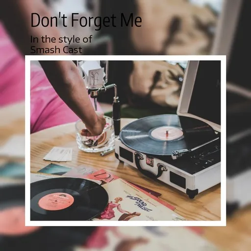 Karaoke Don't Forget Me by Smash Cast — sing along with lyrics on Singa