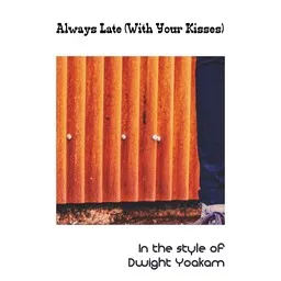 Karaokekappaleen Always Late (With Your Kisses) - Dwight Yoakam kansikuva