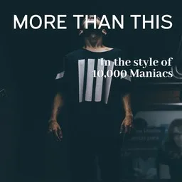 Cover art for More than This - 10,000 Maniacs karaoke version