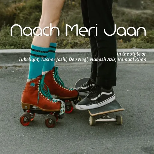 Karaoke Naach Meri Jaan by Dev Negi, Kamaal Khan, Nakash Aziz, Tubelight, Tushar Joshi — sing along with lyrics on Singa