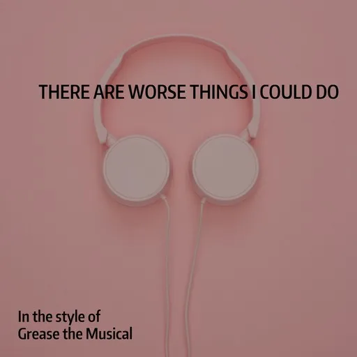 Karaoke There Are Worse Things I Could Do von Grease the Musical — mit Songtext mitsingen auf Singa