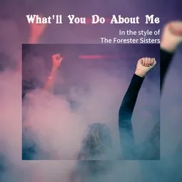 Titelbild für What'll You Do About Me - The Forester Sisters Karaoke-Version