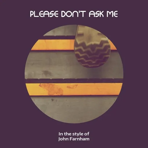 Karaoke Please Don't Ask Me by John Farnham — sing along with lyrics on Singa