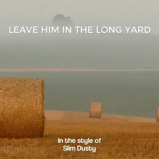 Karaoke Leave Him In The Long Yard esittäjältä Slim Dusty — laula mukana sanoituksilla Singassa