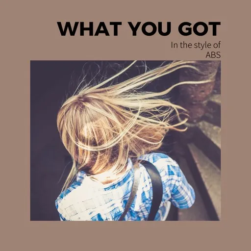 What You Got - Karaoke