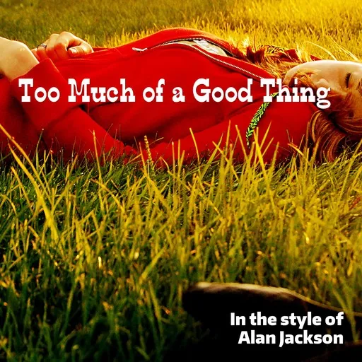 Too Much of a Good Thing - Karaoke