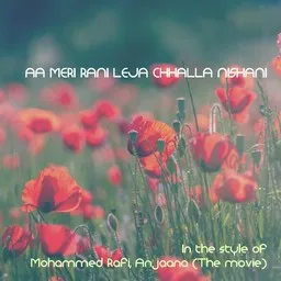 Titelbild für Aa Meri Rani Leja Chhalla Nishani - Anjaana (The Movie),Mohammed Rafi Karaoke-Version