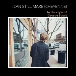Cover art for I Can Still Make (Cheyenne) - George Strait karaoke version