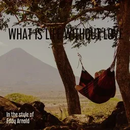 Titelbild für What Is Life Without Love - Eddy Arnold Karaoke-Version