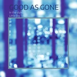 Cover art for Good As Gone - Little Big Town karaoke version