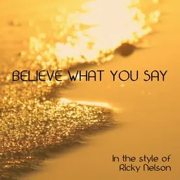 Titelbild für Believe What You Say - Ricky Nelson Karaoke-Version