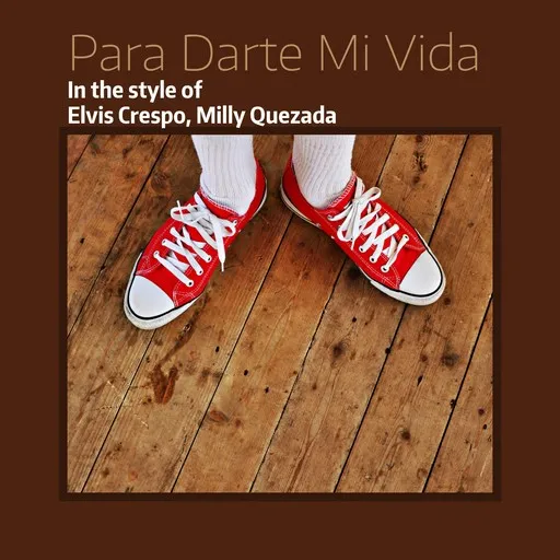 Karaoke Para Darte Mi Vida av Elvis Crespo, Milly Quezada — sjung med på texten på Singa