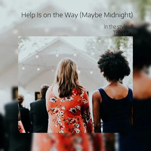 Karaoke Help Is on the Way (Maybe Midnight) esittäjältä TobyMac — laula mukana sanoituksilla Singassa