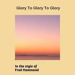 Cover art for Glory To Glory To Glory - Fred Hammond karaoke version