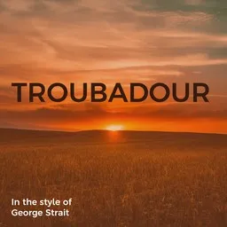 Cover art for Troubadour - George Strait karaoke version