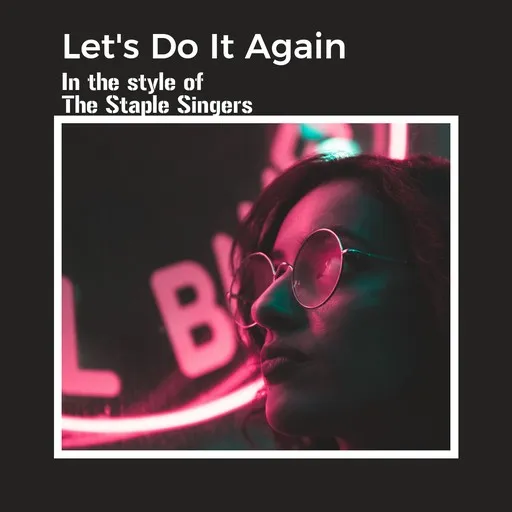 Karaoke Let's Do It Again by The Staple Singers — sing along with lyrics on Singa
