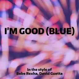 Omslagsbild för I'm Good (Blue) - Bebe Rexha,David Guetta karaokeversion