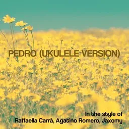 Cover art for Pedro (Ukulele Version) - Agatino Romero,Jaxomy,Raffaella Carrà karaoke version