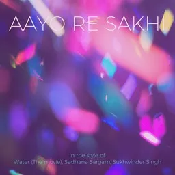 Omslagsbild för Aayo Re Sakhi - Sadhana Sargam,Sukhwinder Singh,Water (The Movie) karaokeversion