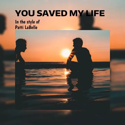 Karaoke You Saved My Life esittäjältä Patti LaBelle — laula mukana sanoituksilla Singassa