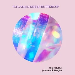 Titelbild für I'm Called Little Buttercup - from H.M.S. Pinafore Karaoke-Version