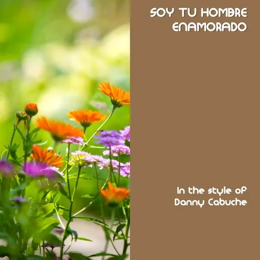 Karaoke Soy Tu Hombre Enamorado von Danny Cabuche — mit Songtext mitsingen auf Singa