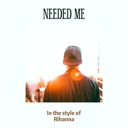 Titelbild für Needed Me - Rihanna Karaoke-Version