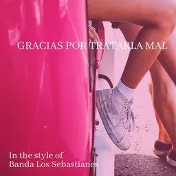 Karaokekappaleen Gracias Por Tratarla Mal - Banda Los Sebastianes kansikuva