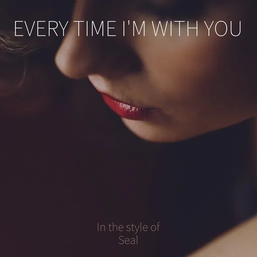 Karaoke Every Time I'm With You by Seal — sing along with lyrics on Singa