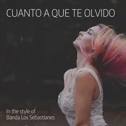 Karaokekappaleen Cuanto A Que Te Olvido - Banda Los Sebastianes kansikuva