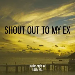 Cover art for Shout Out To My Ex - Little Mix karaoke version