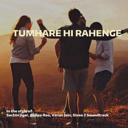 Titelbild für Tumhare Hi Rahenge - Sachin Jigar,Shilpa Rao,Stree 2 Soundtrack,Varun Jain Karaoke-Version