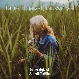 Cover art for Tanssin päivät, tanssin yöt - Anneli Mattila karaoke version
