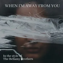 Titelbild für When I'm Away From You - The Bellamy Brothers Karaoke-Version