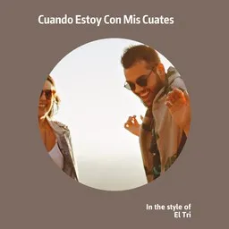 Cover art for Cuando Estoy Con Mis Cuates - El Tri karaoke version