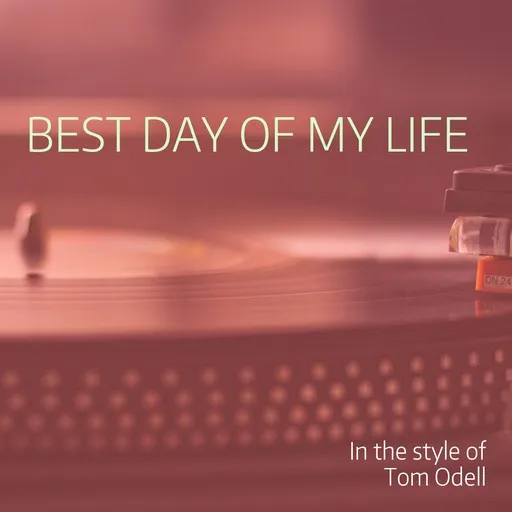 Karaoke Best Day Of My Life von Tom Odell — mit Songtext mitsingen auf Singa