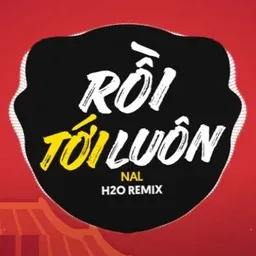 Cover art for Rồi Tới Luôn - H2O Remix,NAL karaoke version