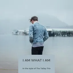 Titelbild für I Am What I Am - The Talley Trio Karaoke-Version
