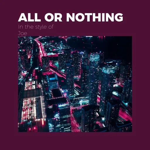 Karaoke All Or Nothing von Joe — mit Songtext mitsingen auf Singa