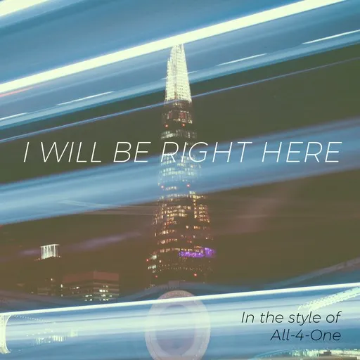 I Will Be Right Here - Karaoke